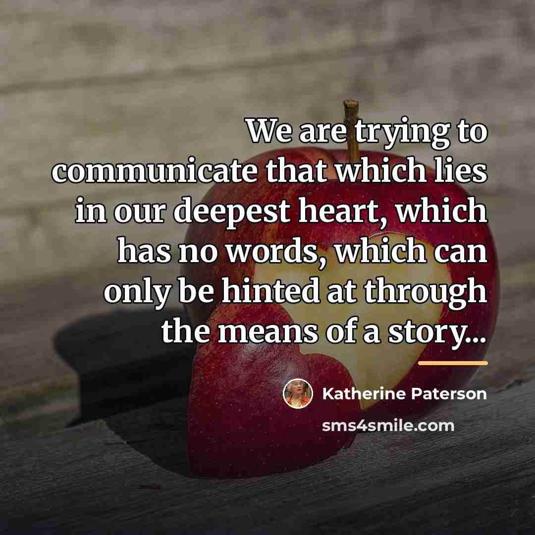 “We are trying to communicate that which lies in our…” quote by Katherine Paterson