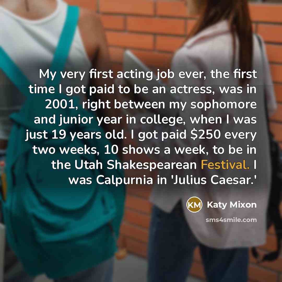 “My very first acting job ever, the first time I…” quote by Katy Mixon
