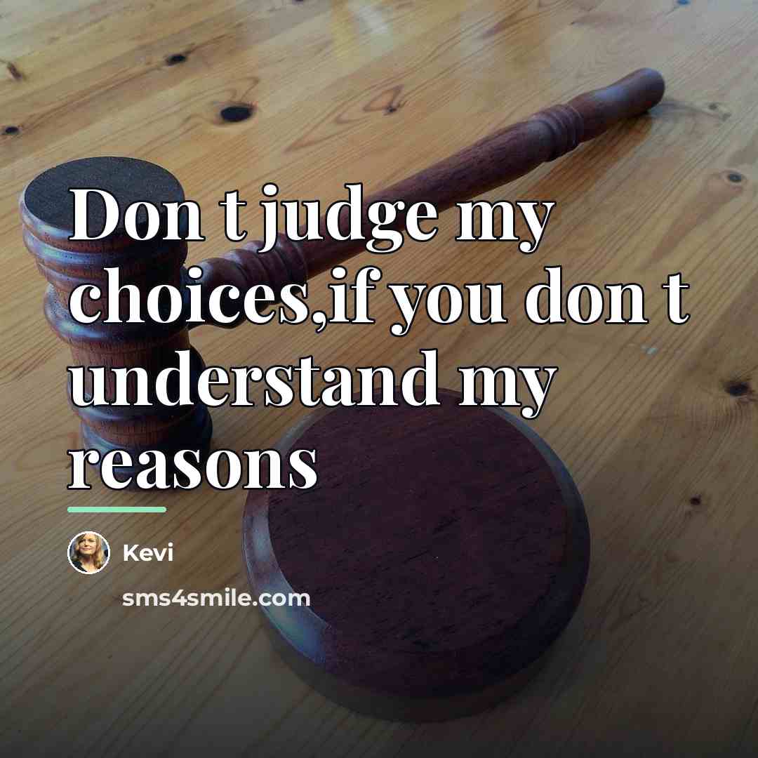 “Don t judge my choices,if you don t understand my…” quote by Kevi