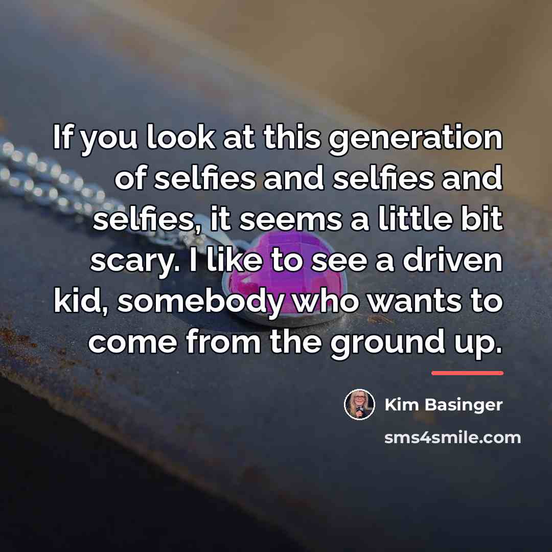 “If you look at this generation of selfies and selfies…” quote by Kim Basinger