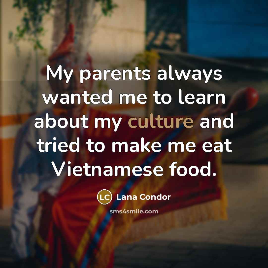 “My parents always wanted me to learn about my culture…” quote by Lana Condor