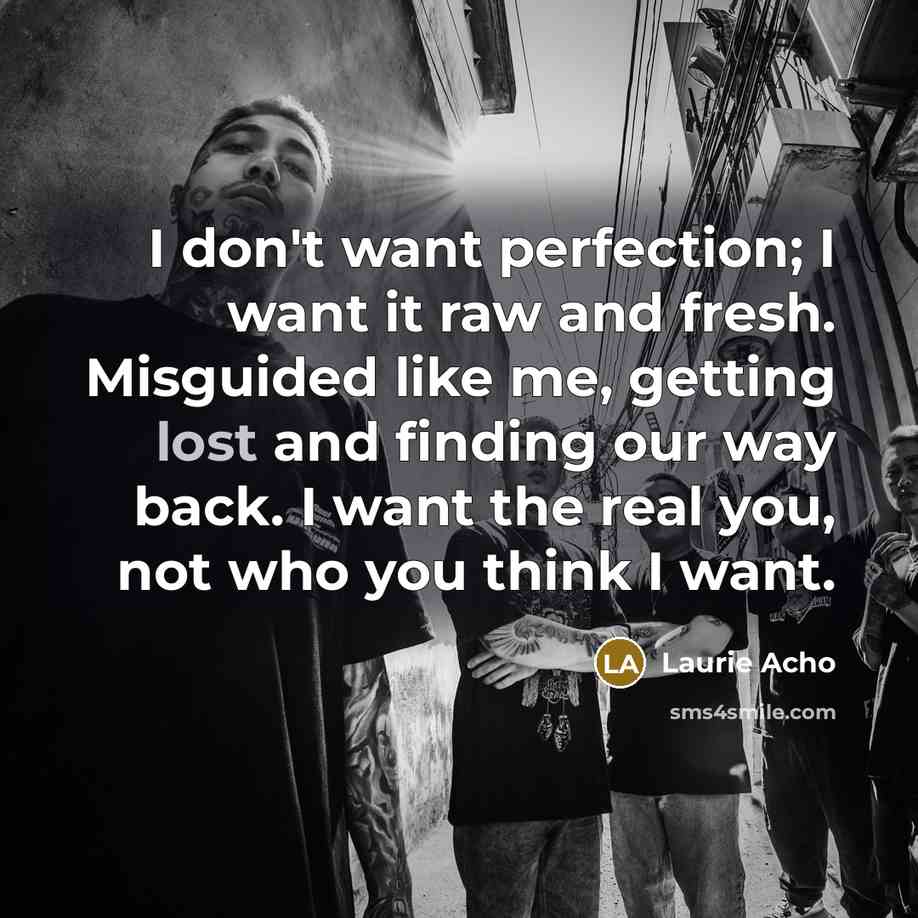 “I don't want perfection; I want it raw and fresh.…” quote by Laurie Acho