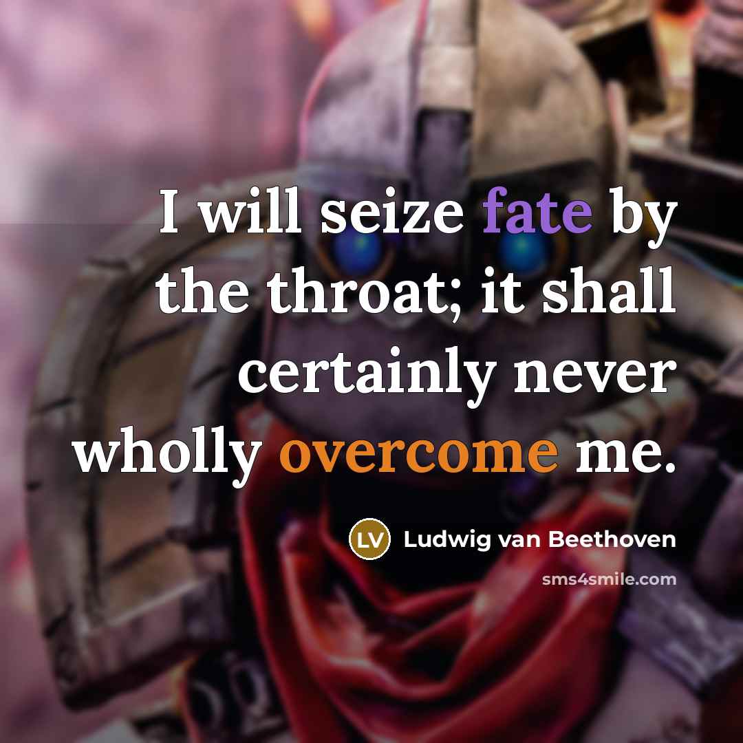 “I will seize fate by the throat; it shall certainly…” quote by Ludwig van Beethoven