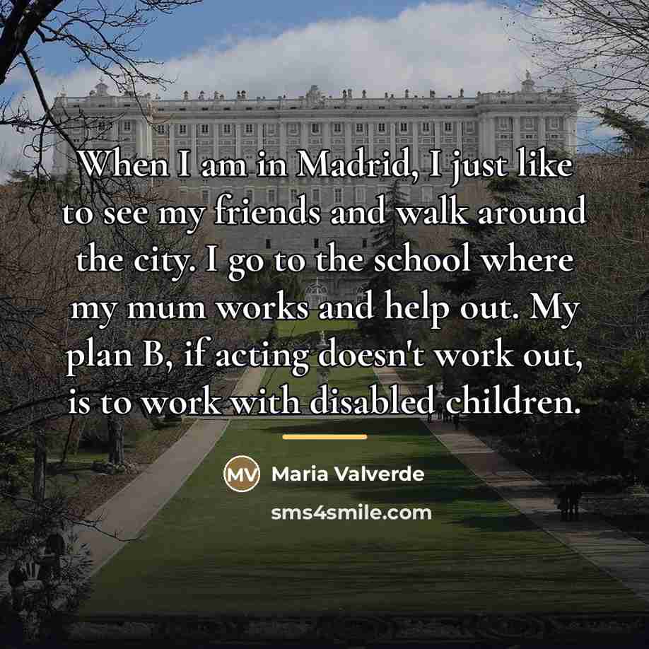 “When I am in Madrid, I just like to see…” quote by Maria Valverde