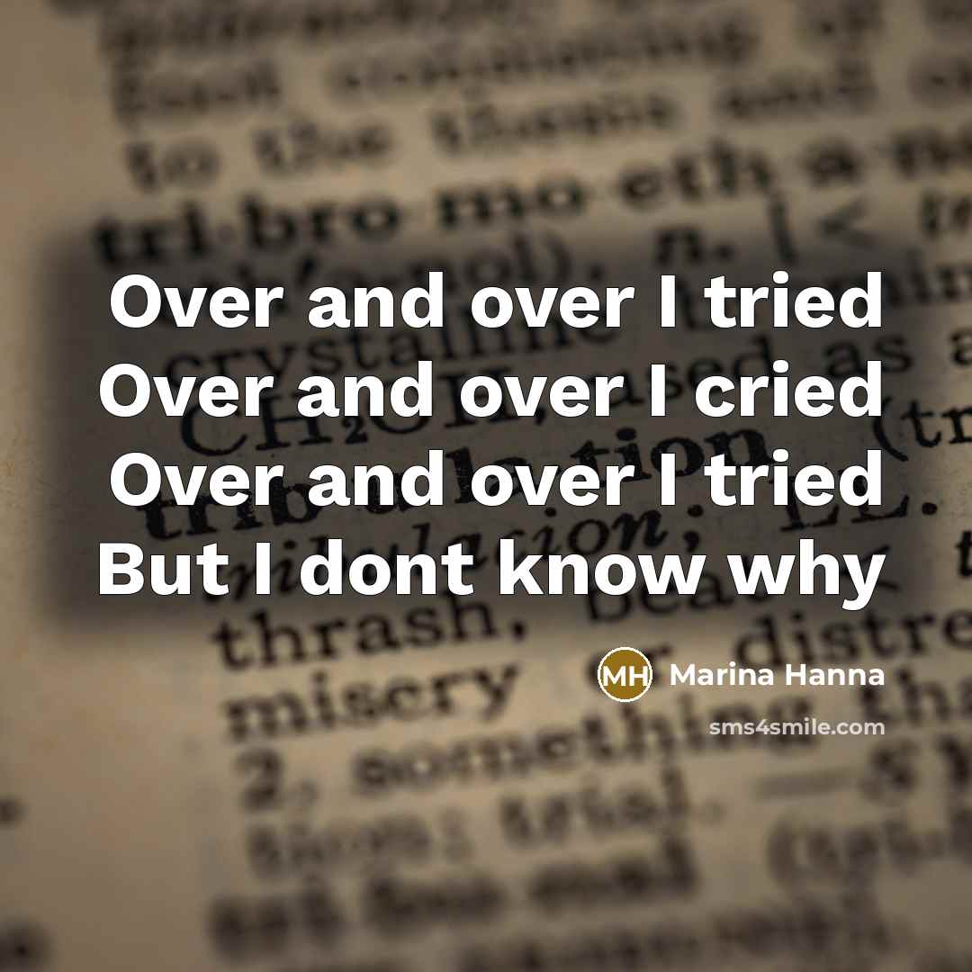 “Over and over I tried Over and over I cried…” quote by Marina Hanna