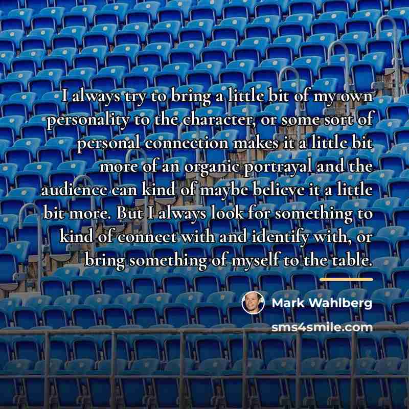 “I always try to bring a little bit of my…” quote by Mark Wahlberg