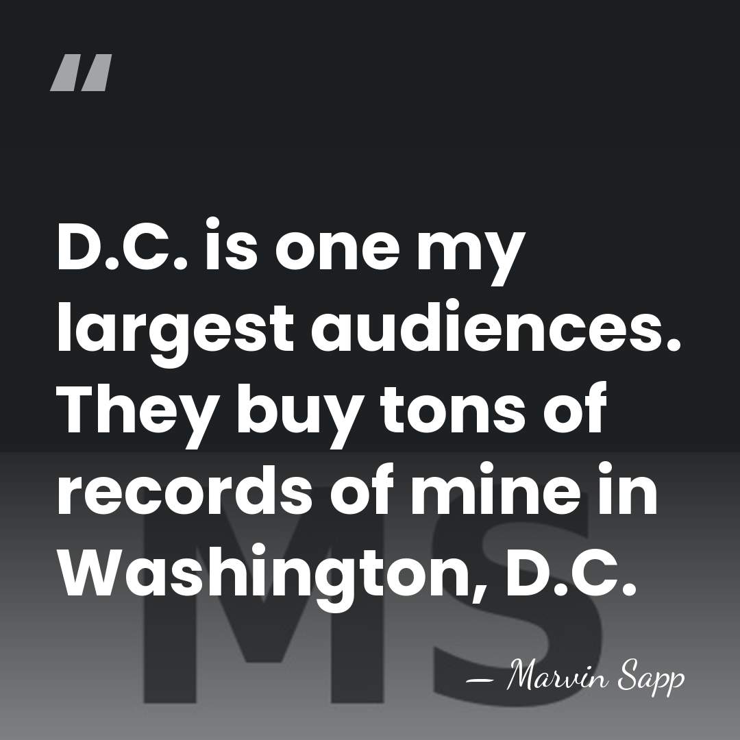 D.C. is one my largest audiences. They buy tons of records of&hellip; - Marvin Sapp