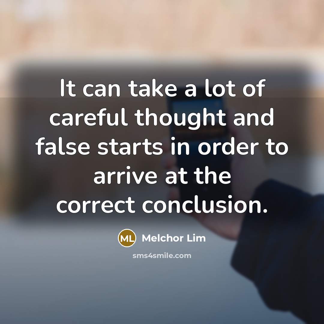 “It can take a lot of careful thought and false…” quote by Melchor Lim