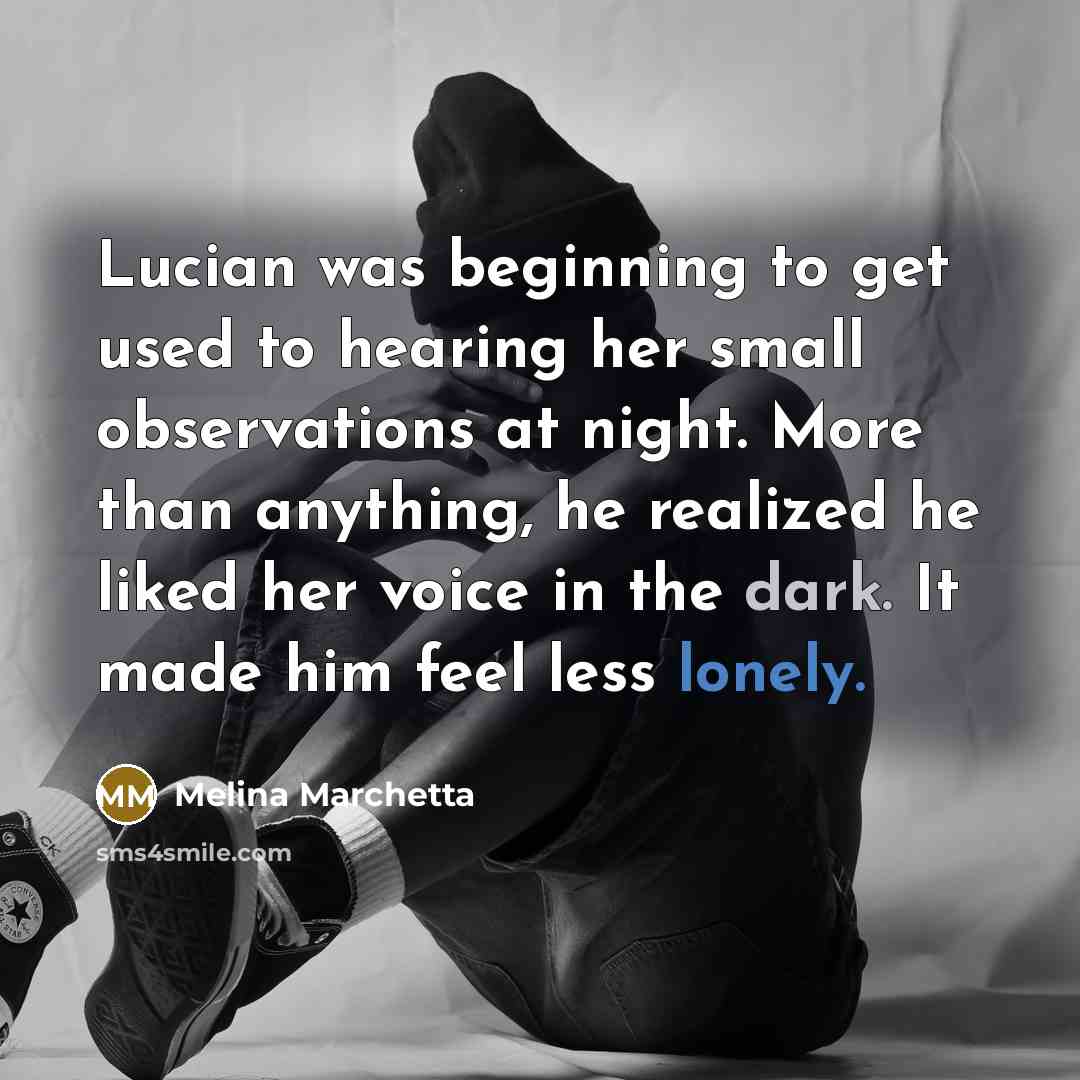 “Lucian was beginning to get used to hearing her small…” quote by Melina Marchetta
