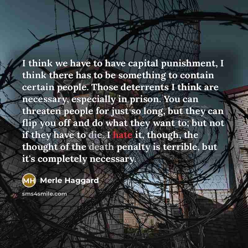 “I think we have to have capital punishment, I think…” quote by Merle Haggard