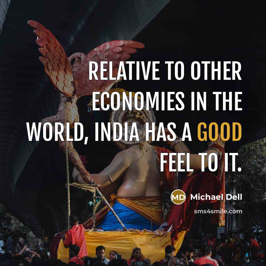 “Relative to other economies in the world, India has a…” quote by Michael Dell