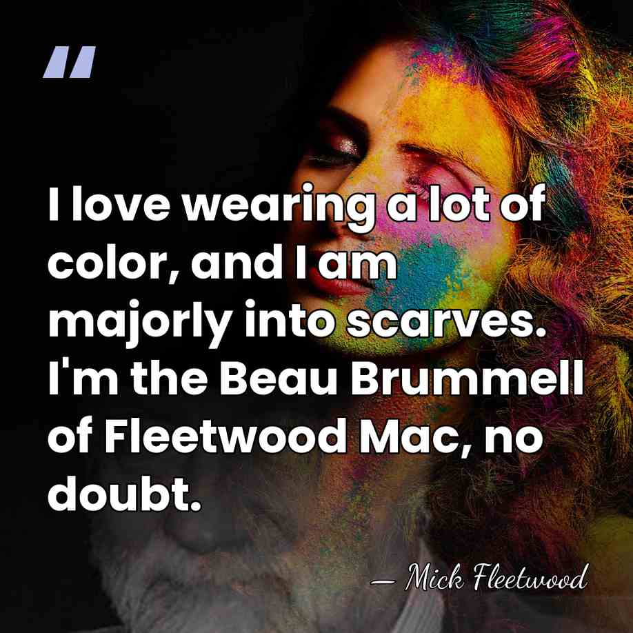 I love wearing a lot of color, and I am majorly into&hellip; - Mick Fleetwood