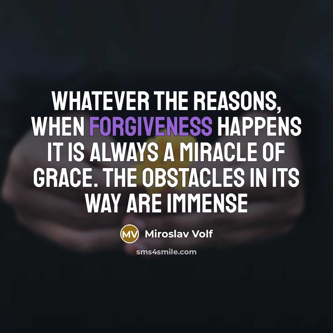 “Whatever the reasons, when forgiveness happens it is always a…” quote by Miroslav Volf