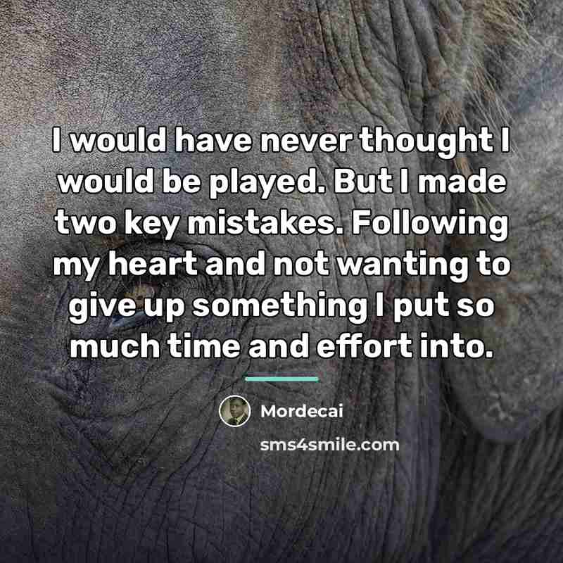 “I would have never thought I would be played. But…” quote by Mordecai