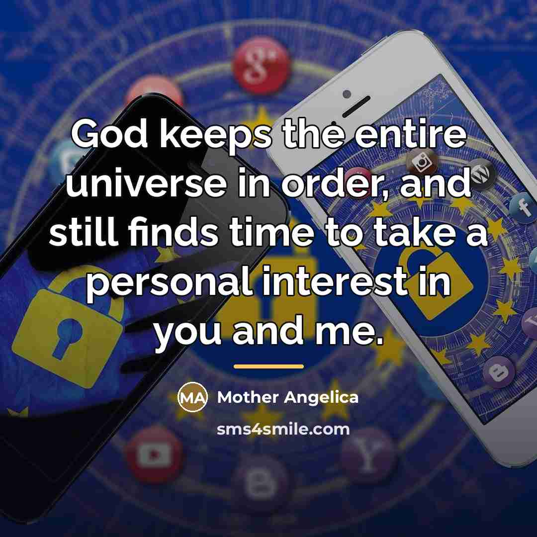 “God keeps the entire universe in order, and still finds…” quote by Mother Angelica