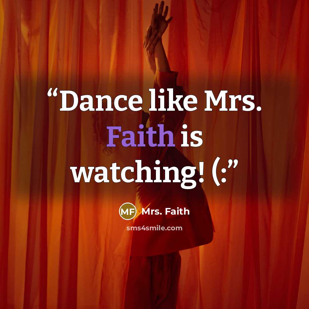 “Dance like Mrs. Faith is watching! (:” quote by Mrs. Faith