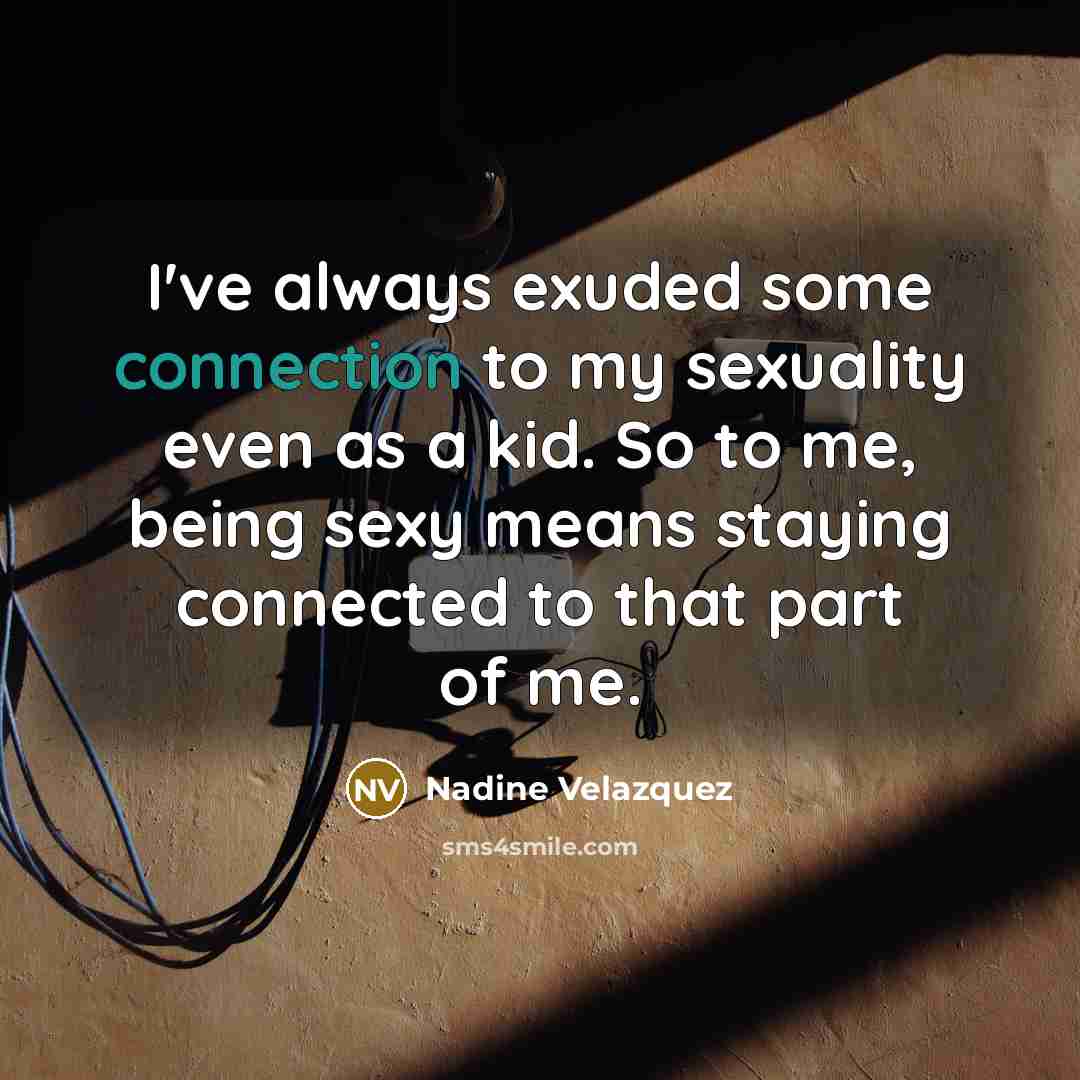 “I've always exuded some connection to my sexuality even as…” quote by Nadine Velazquez