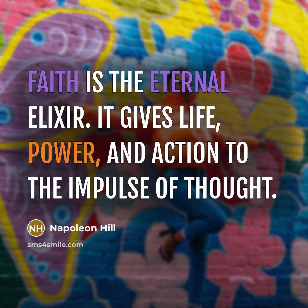 “Faith is the eternal elixir. It gives life, power, and…” quote by Napoleon Hill