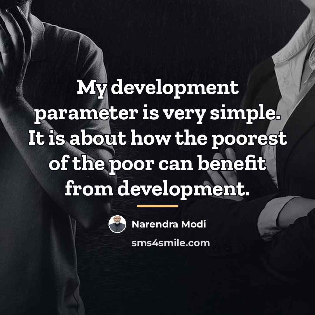 “My development parameter is very simple. It is about how…” quote by Narendra Modi
