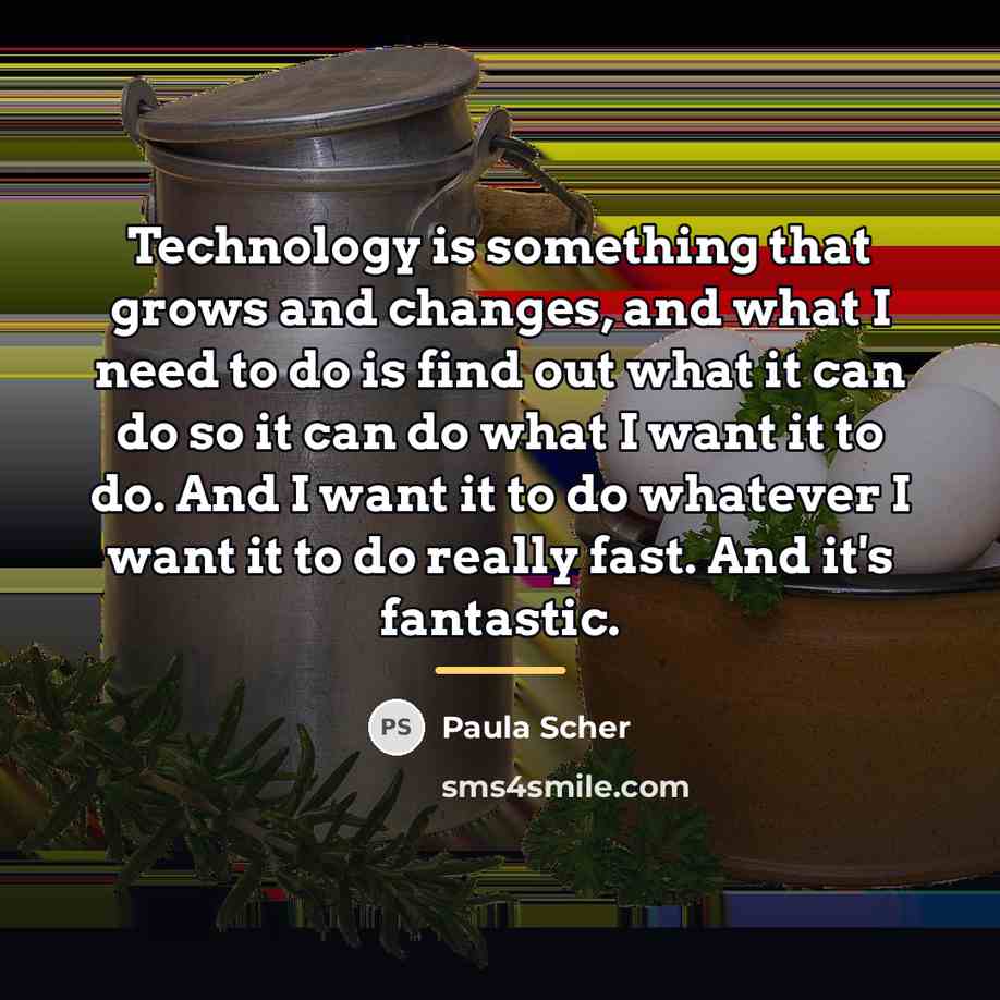 “Technology is something that grows and changes, and what I…” quote by Paula Scher