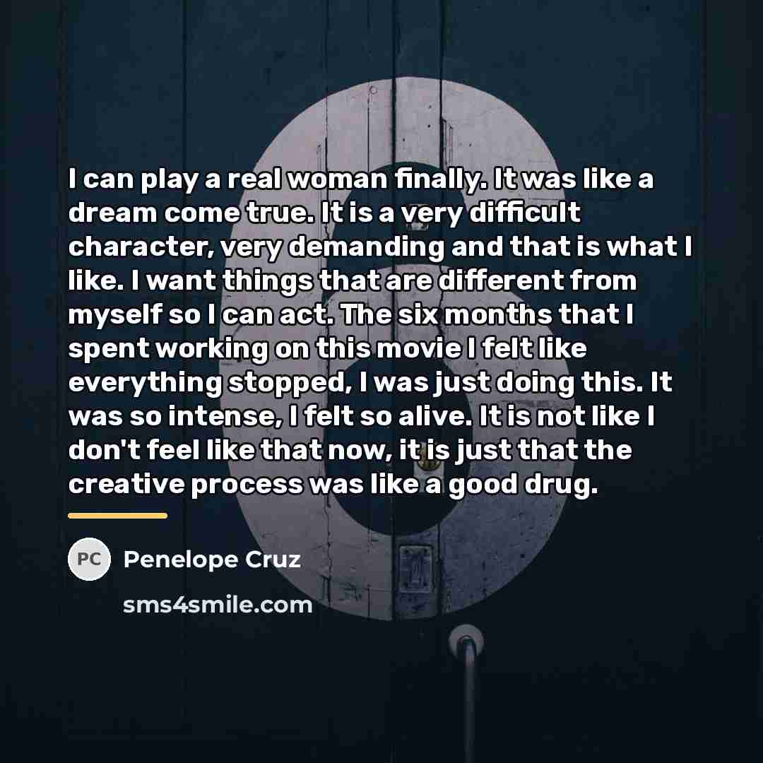 “I can play a real woman finally. It was like…” quote by Penelope Cruz