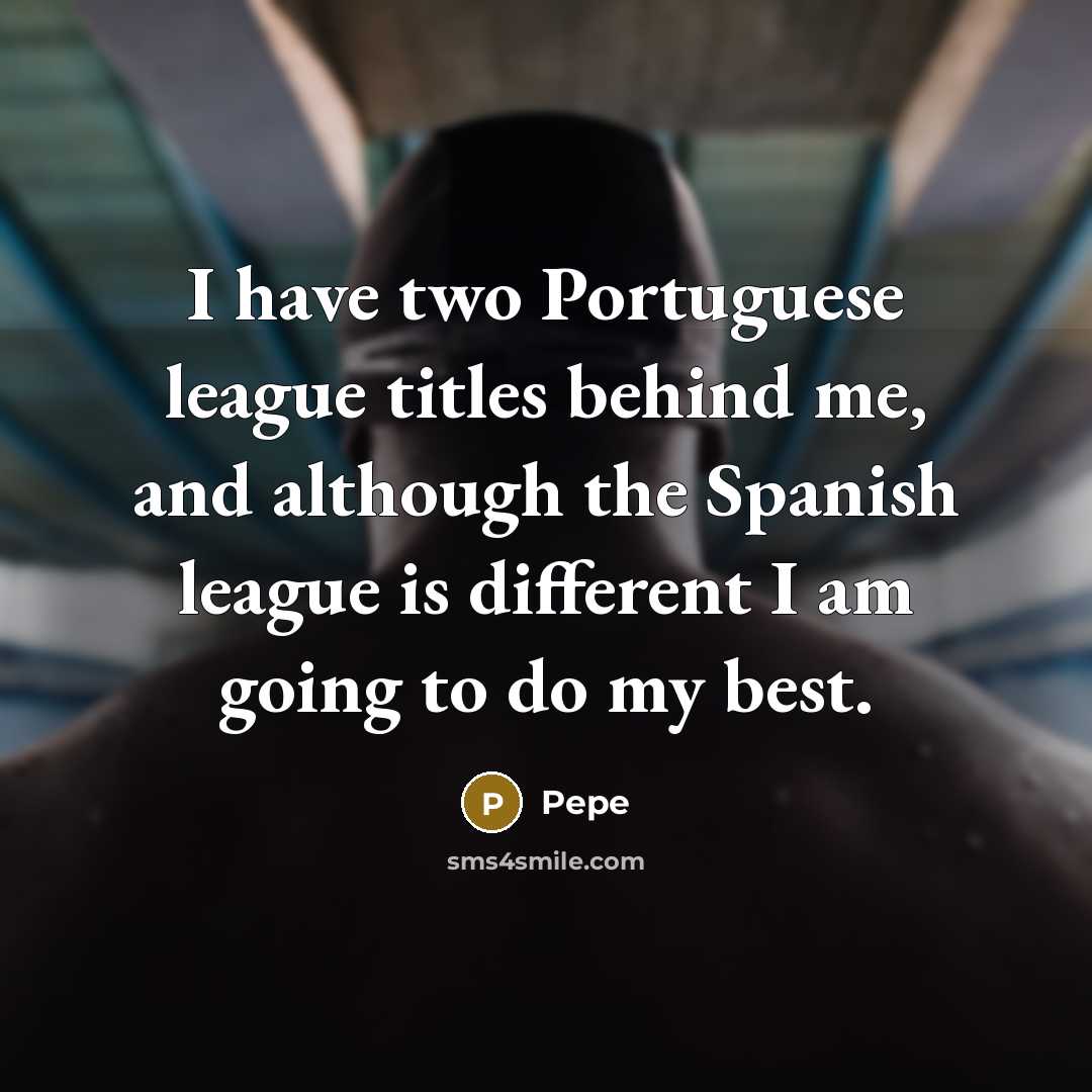 “I have two Portuguese league titles behind me, and although…” quote by Pepe