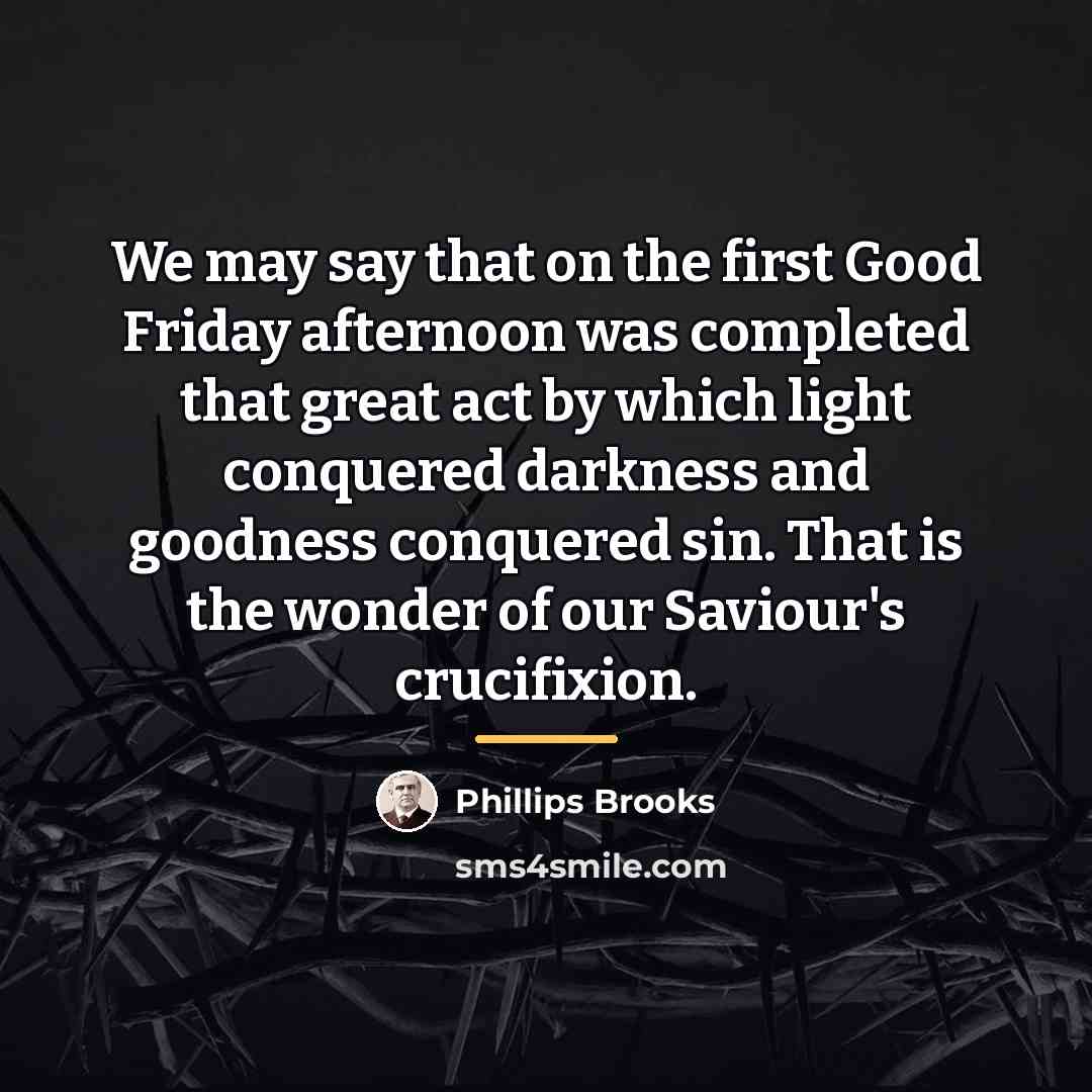 “We may say that on the first Good Friday afternoon…” quote by Phillips Brooks