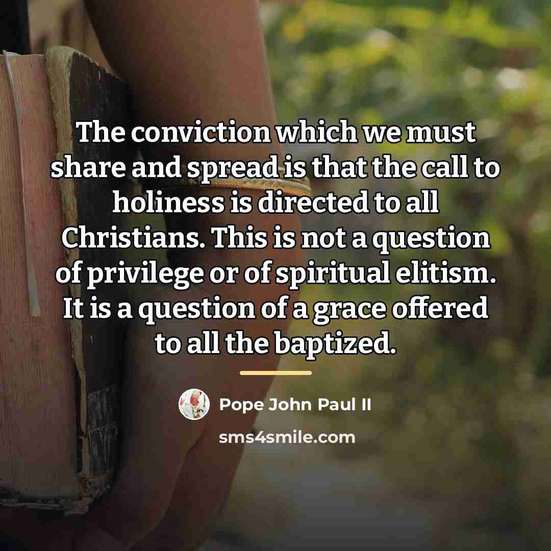“The conviction which we must share and spread is that…” quote by Pope John Paul II