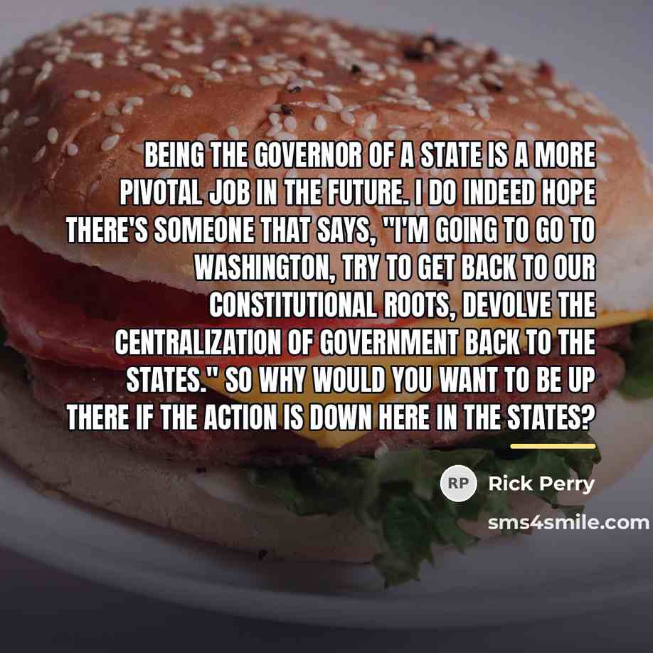 “Being the governor of a state is a more pivotal…” quote by Rick Perry