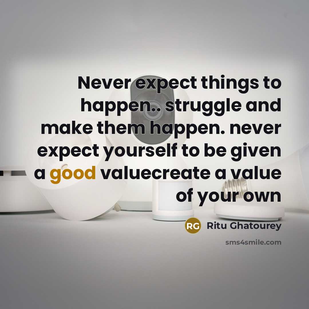 “Never expect things to happen.. struggle and make them happen.…” quote by Ritu Ghatourey