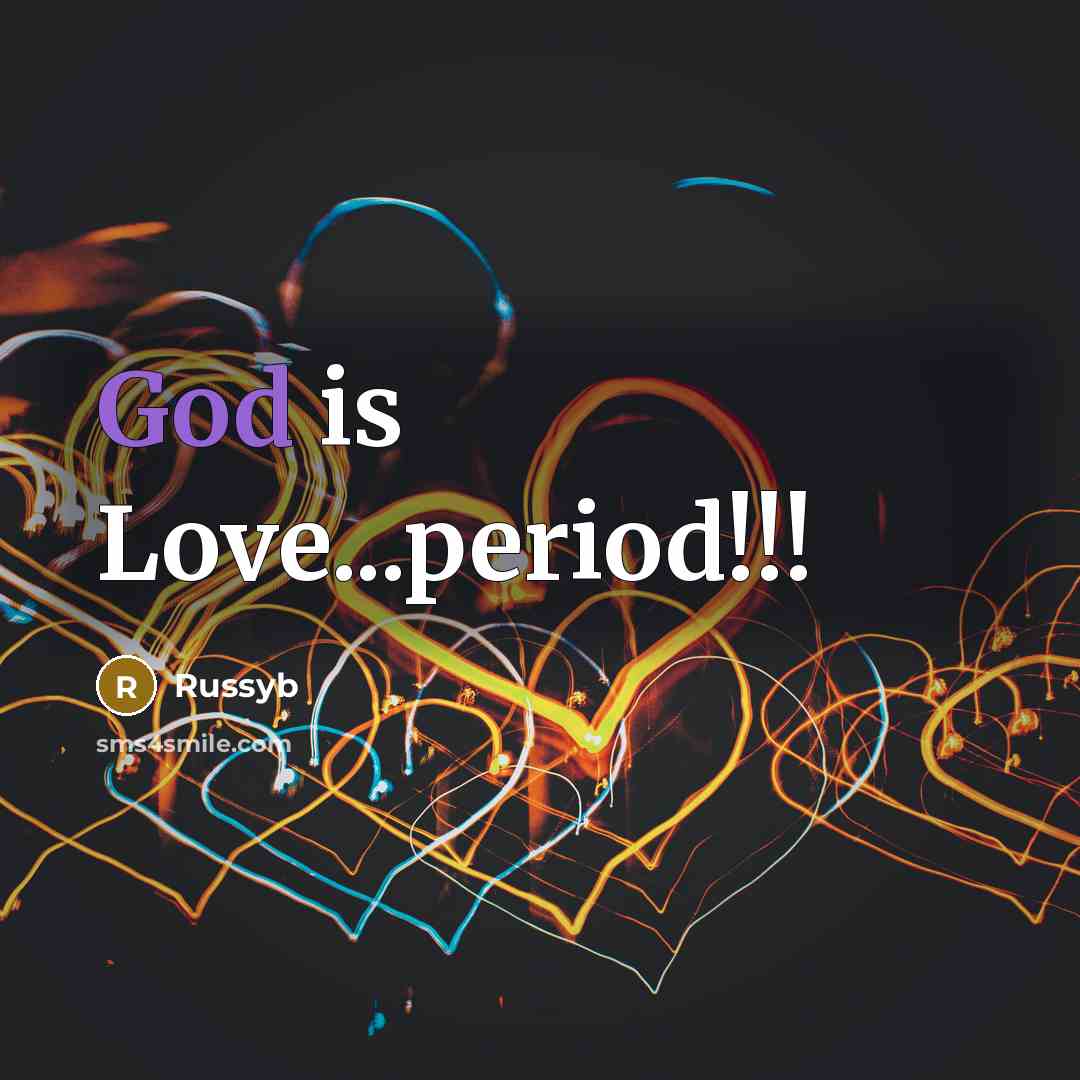 “God is Love...period!!!…” quote by Russyb