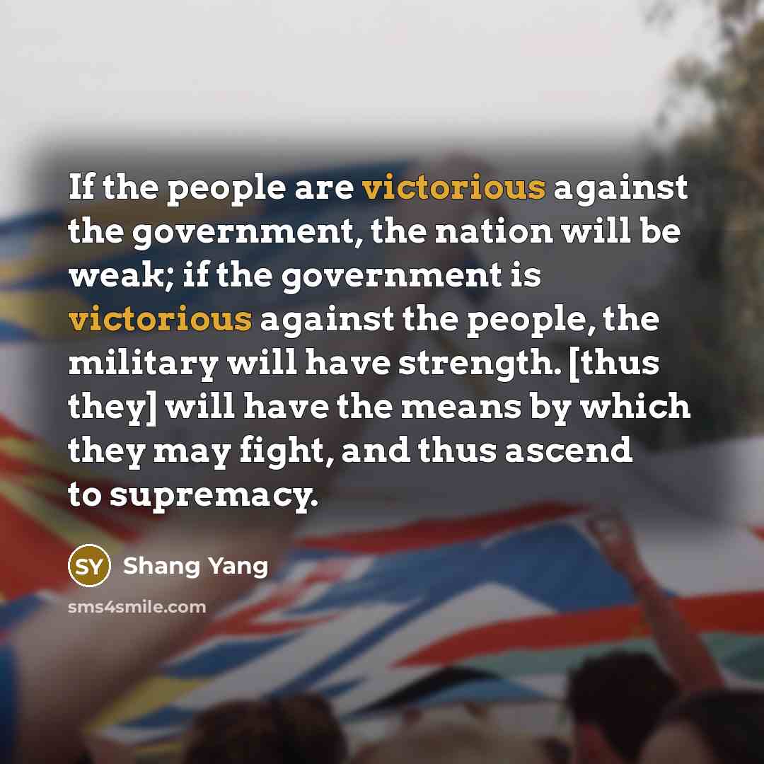 “If the people are victorious against the government, the nation…” quote by Shang Yang