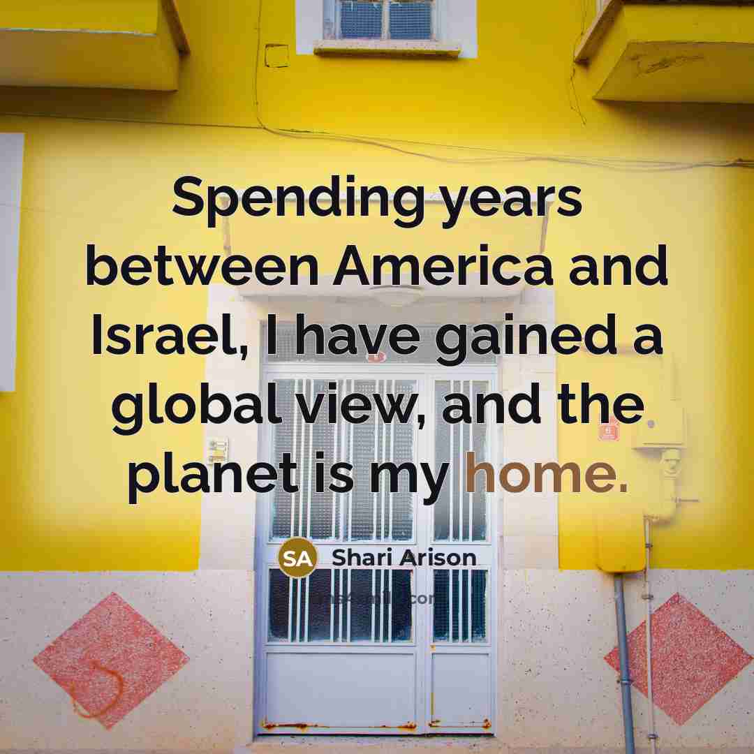 “Spending years between America and Israel, I have gained a…” quote by Shari Arison