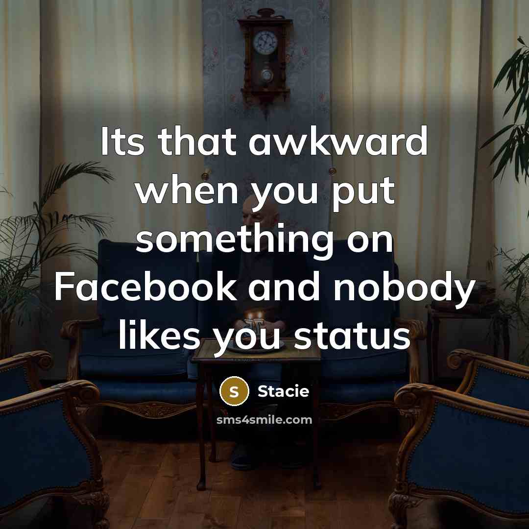 “Its that awkward when you put something on Facebook and…” quote by Stacie