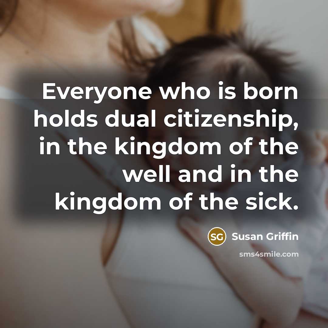 “Everyone who is born holds dual citizenship, in the kingdom…” quote by Susan Griffin