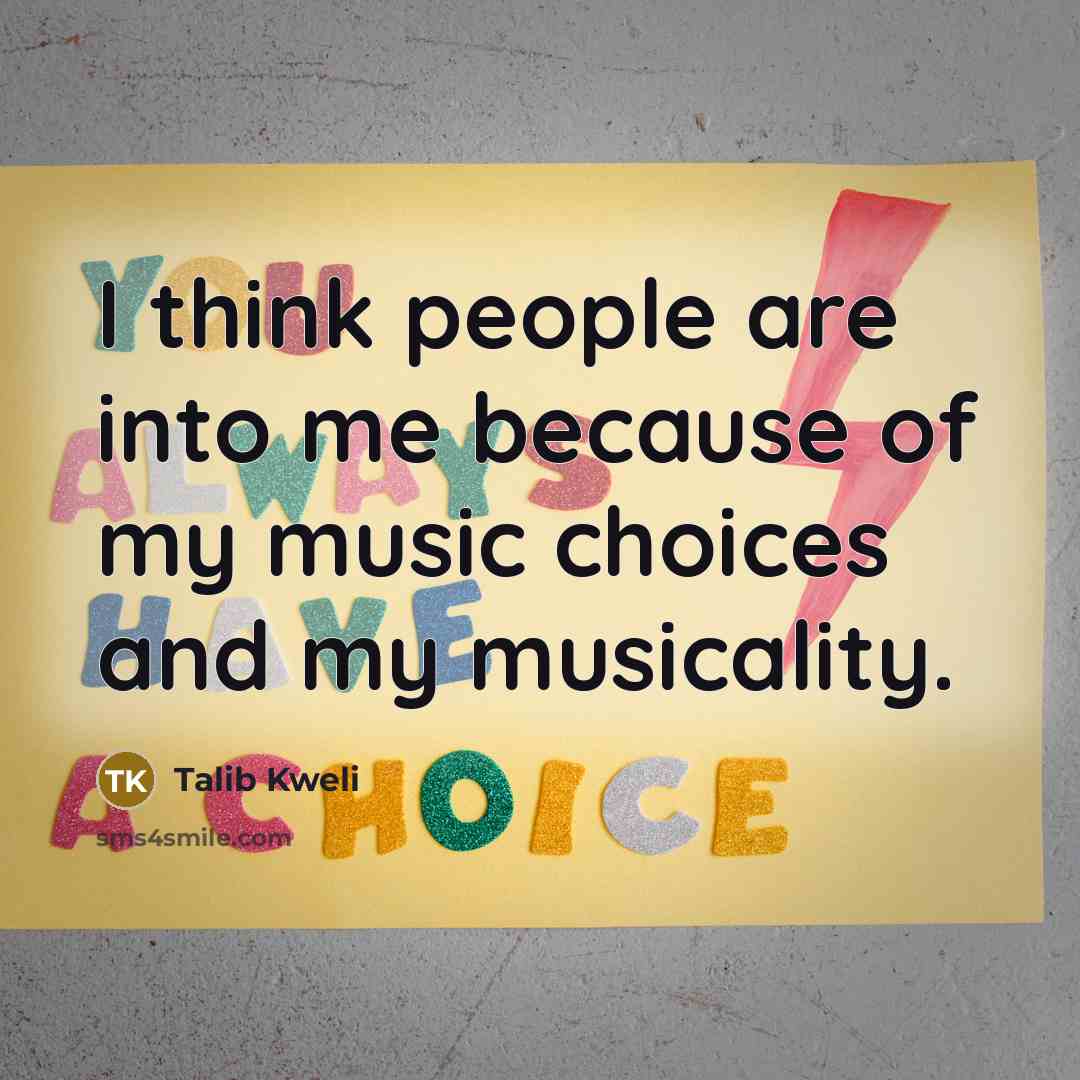 “I think people are into me because of my music…” quote by Talib Kweli