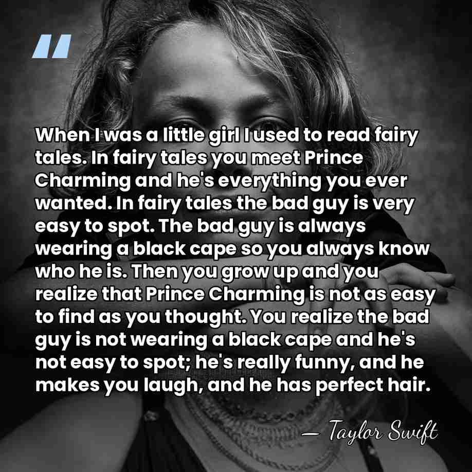 When I was a little girl I used to read fairy tales.&hellip; - Taylor Swift