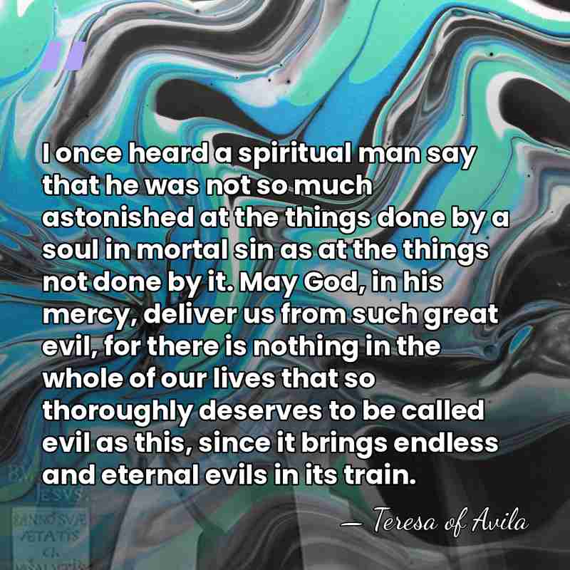 I once heard a spiritual man say that he was not so&hellip; - Teresa of Avila
