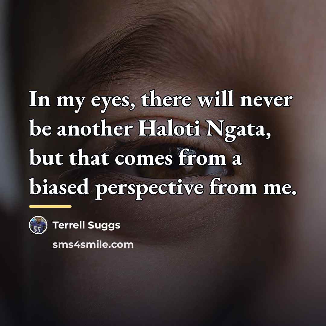 “In my eyes, there will never be another Haloti Ngata,…” quote by Terrell Suggs
