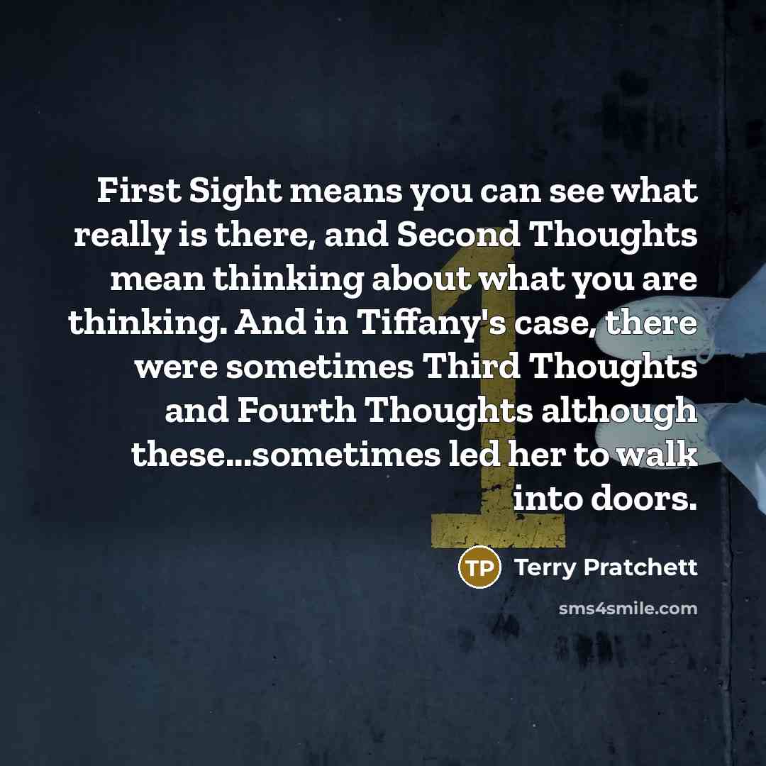 “First Sight means you can see what really is there,…” quote by Terry Pratchett