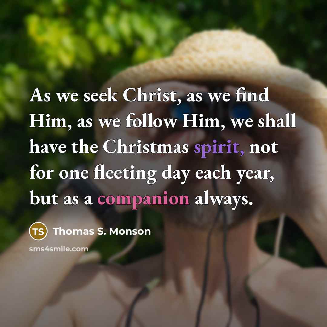 “As we seek Christ, as we find Him, as we…” quote by Thomas S. Monson