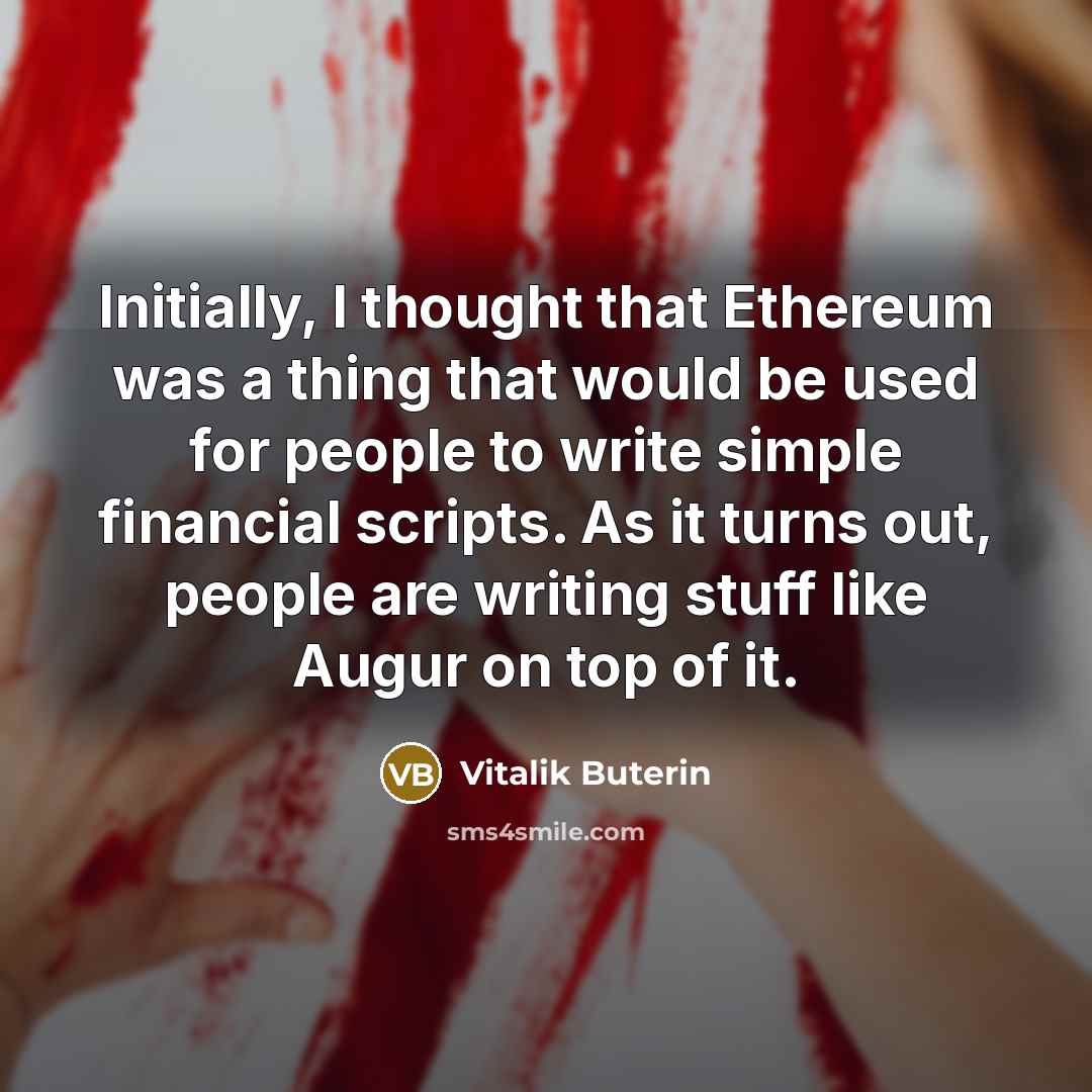 “Initially, I thought that Ethereum was a thing that would…” quote by Vitalik Buterin