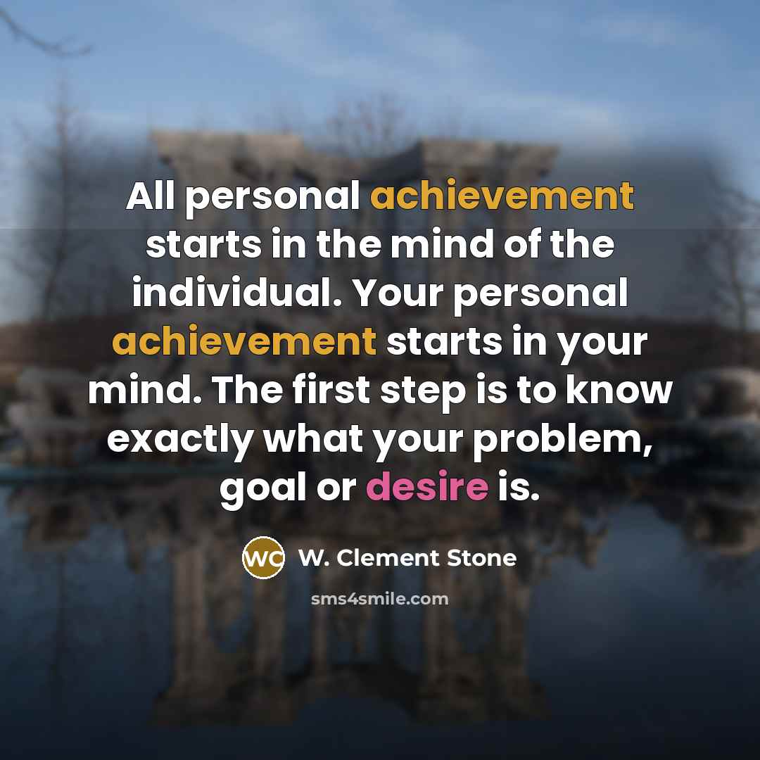 “All personal achievement starts in the mind of the individual.…” quote by W. Clement Stone
