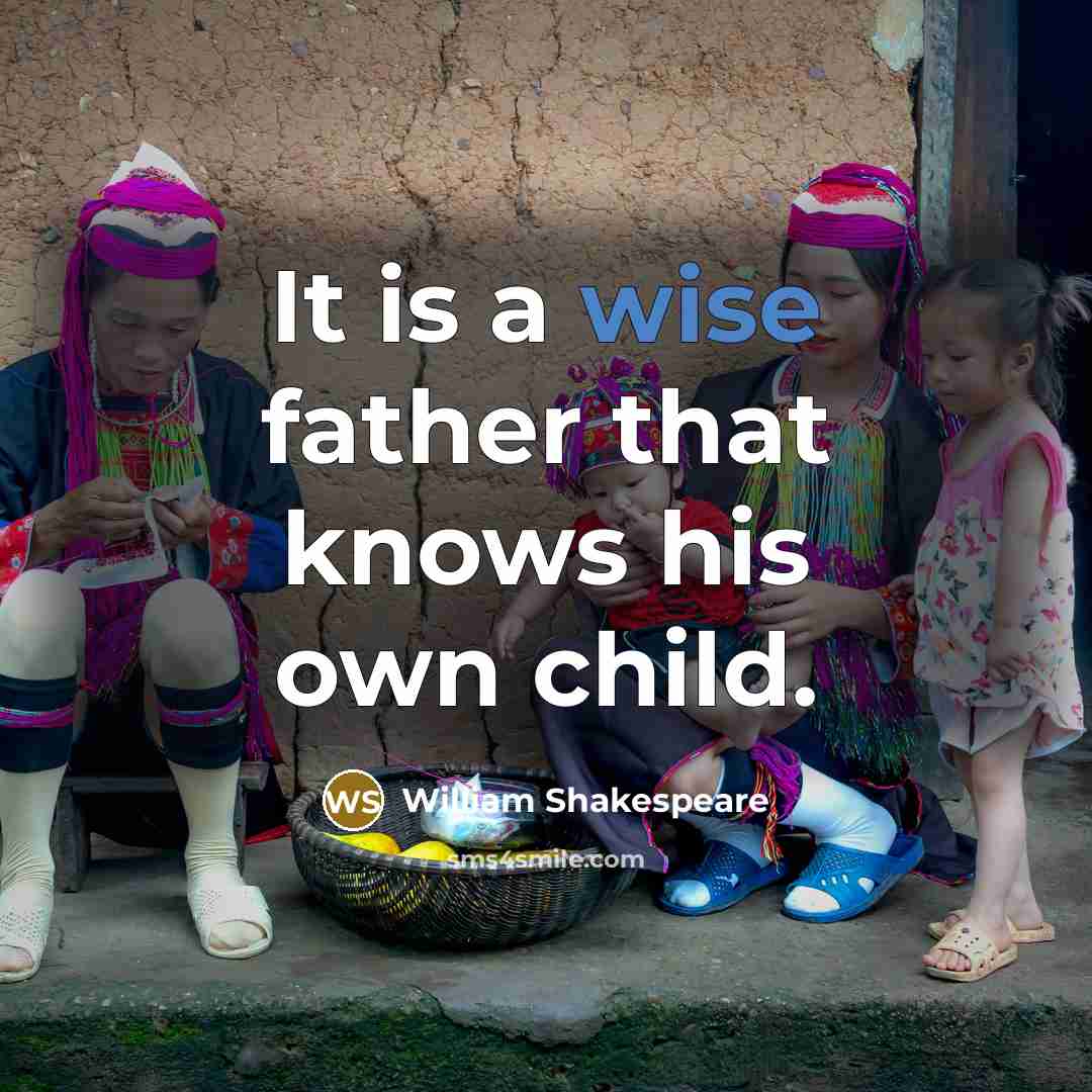 “It is a wise father that knows his own child.…” quote by William Shakespeare