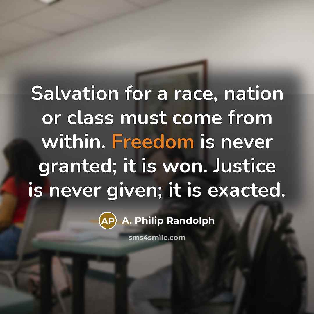 “Salvation for a race, nation or class must come from…” quote by A. Philip Randolph