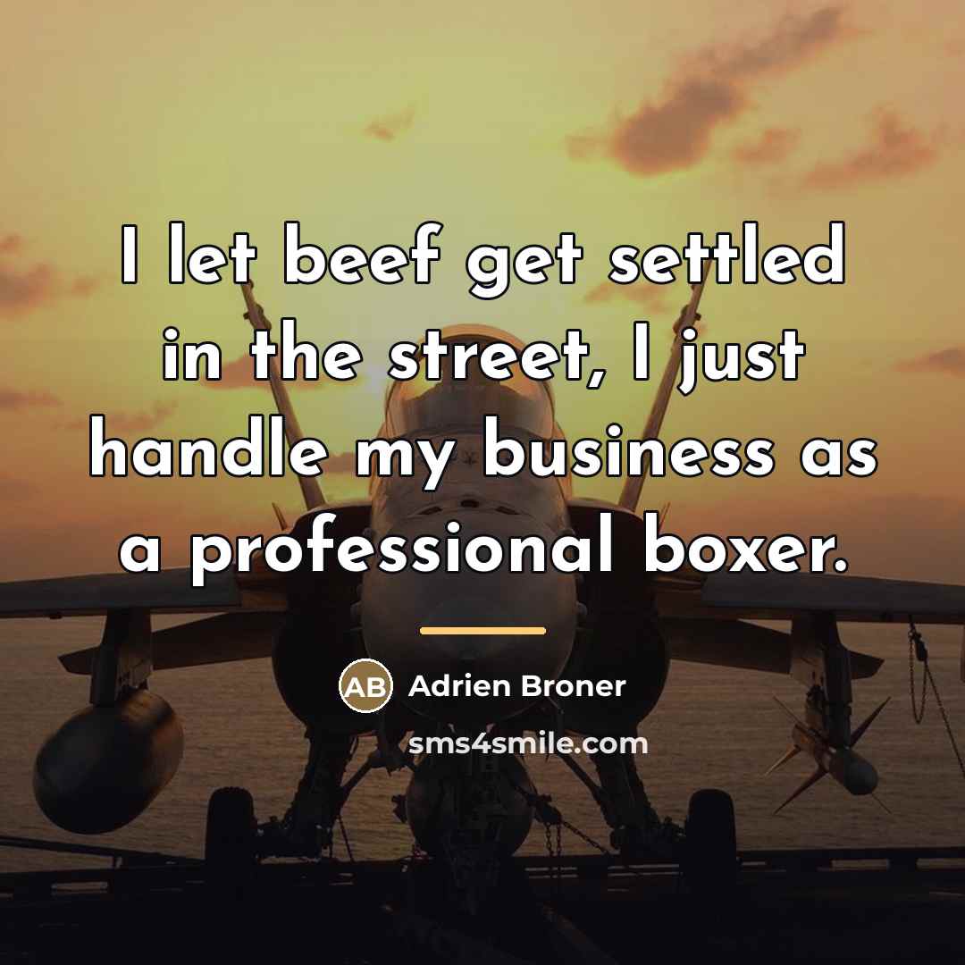 “I let beef get settled in the street, I just…” quote by Adrien Broner