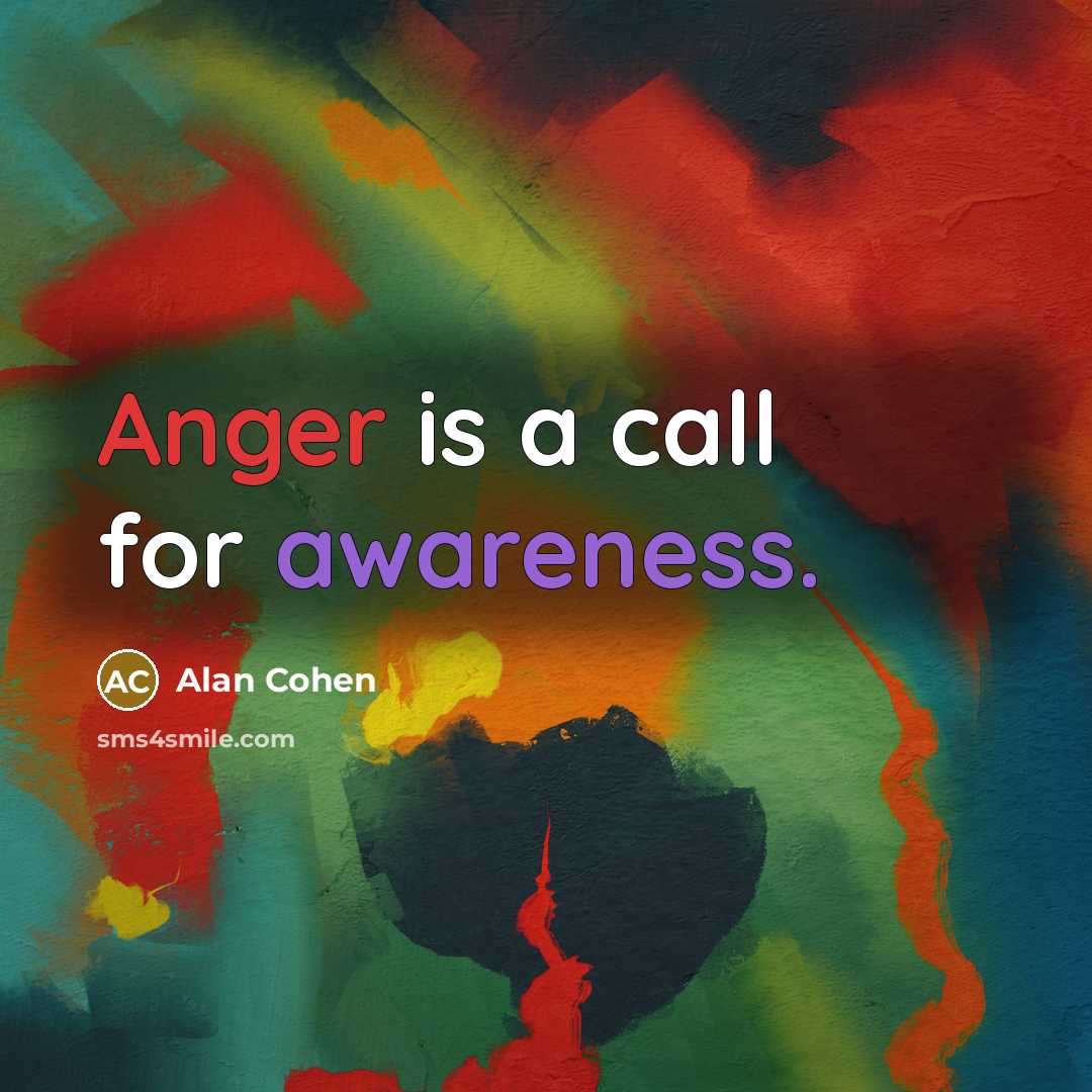 “Anger is a call for awareness.…” quote by Alan Cohen