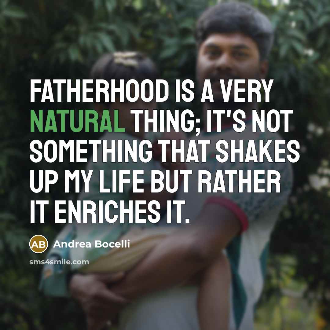 “Fatherhood is a very natural thing; it's not something that…” quote by Andrea Bocelli
