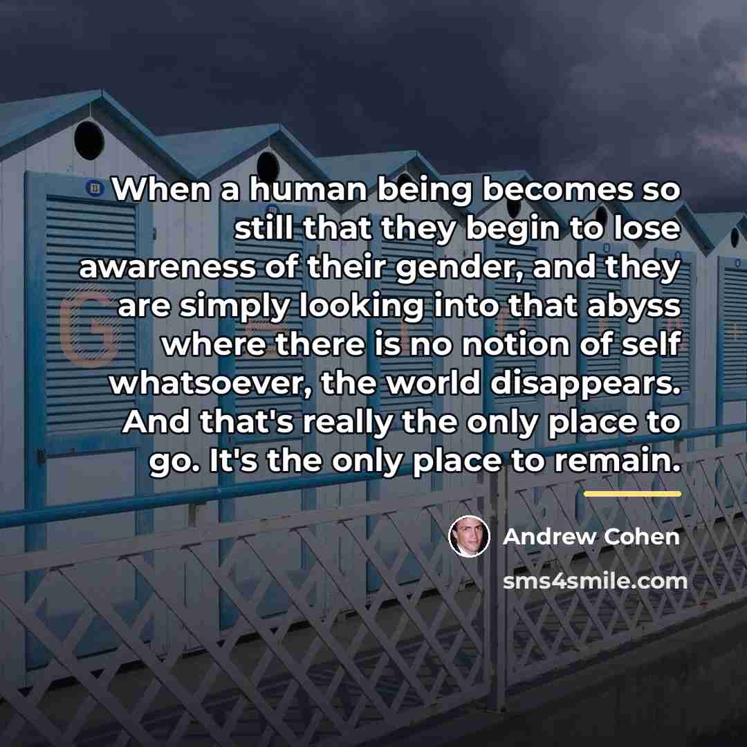 “When a human being becomes so still that they begin…” quote by Andrew Cohen