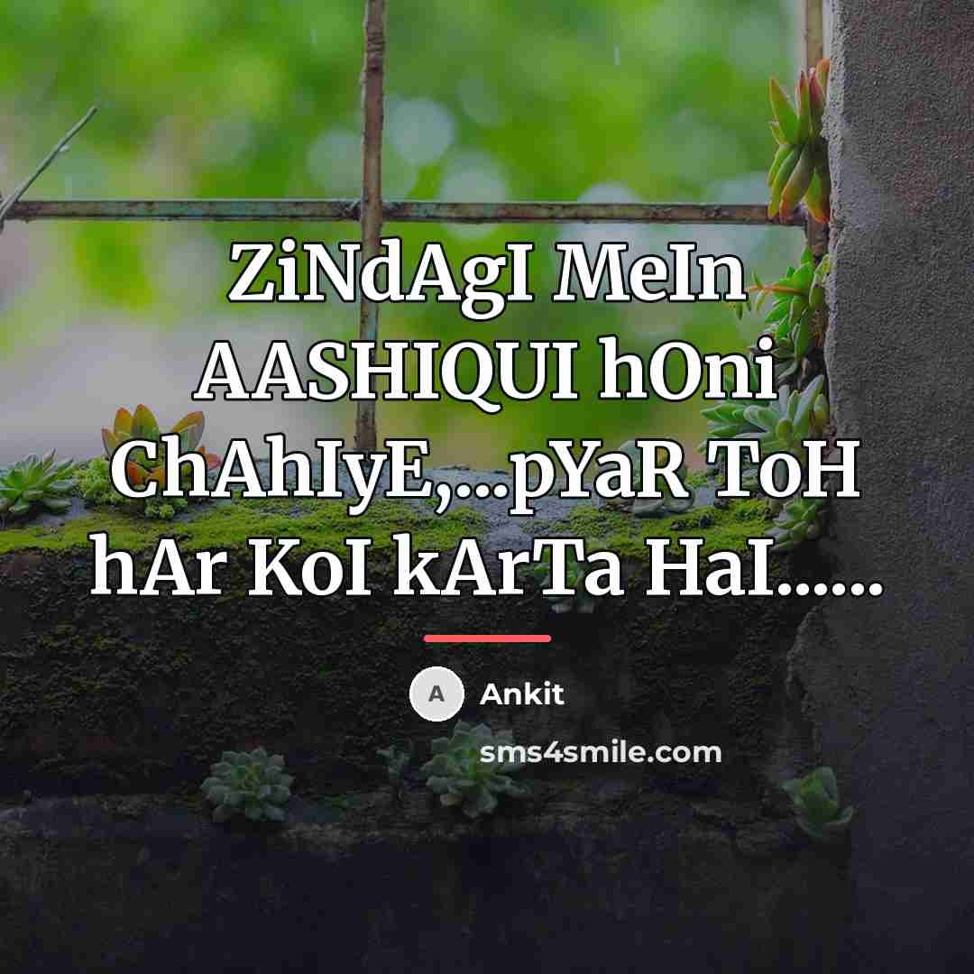 “ZiNdAgI MeIn AASHIQUI hOni ChAhIyE,...pYaR ToH hAr KoI kArTa HaI......…” quote by Ankit